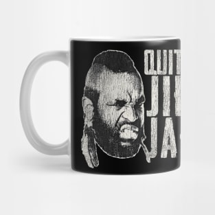 Quit Your Jibba Jabba Dks Worn Mug